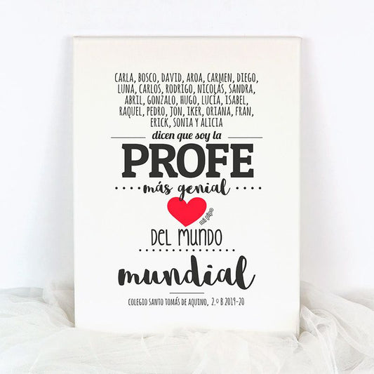Lienzo Personalizado "(texto alumnos) Dicen que soy la profe más genial del mundo mundial" Corazón