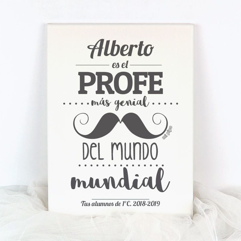 Lienzo Personalizado bigote "(nombre) es el Profe más genial del mundo mundial (texto libre)"